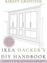 IKEA Hacker's DIY Handbook - Kirsty's Designs: Transforming Flat-Packs With Creative Hacks, , Kirsty's Clever DIY Hacks, Save Money With These DIY Hacks