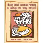 THEORY-BASED TREATMENT PLANNING FOR MARRIAGE AND FAMILY THERAPISTS /GEHART 9780534536169<華通書坊/姆斯>
