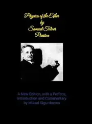 Physics of the Ether by Samuel Tover Preston A New Edition, with a Preface, Intr