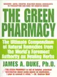 The Green Pharmacy ─ The Ultimate Compendium of Natural Remedies Form the World's Foremost Authority on Healing Herbs