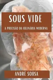 Sous Vide: A Precis?o da Culin?ria Moderna by Andr? Sousa Paperback Book