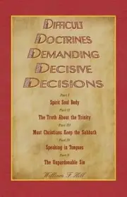 Difficult Doctrines Demanding Decisive Decisions by William F. Hill (English) Pa