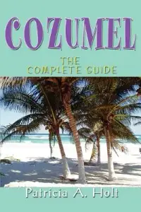 在飛比找博客來優惠-Cozumel: The Complete Guide