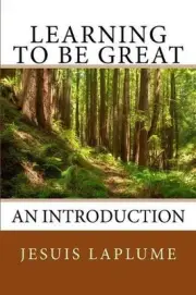 Learning To Be Great: An Introduction by Jesuis Laplume (English) Paperback Book