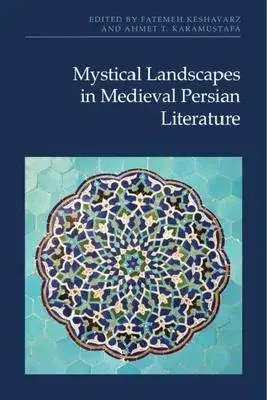 Mystical Landscapes in Medieval Persian Literature