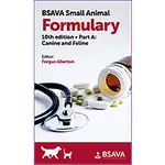 BSAVA SMALL ANIMAL FORMULARY, PART A: CANINE AND FELINE 10/E