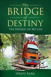 The Bridge of Destiny: The odyssey of my life by Sekou Kaba Paperback Book