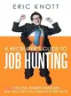 A Recruiter's Guide to Job Hunting ─ Effective, Insider Strategies That Will Get You Ahead of the Pack