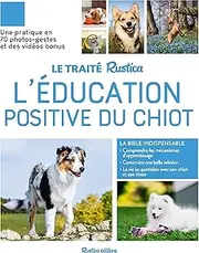Le Traité Rustica de l'éducation positive du chiot