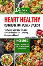 Heart Healthy Cookbook for Women Over 50: Tasty and Easy Low Fat, Low Sodium Rec