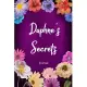 Daphne’’s Secrets Journal: Custom Personalized Gift for Daphne, Floral Pink Lined Notebook Journal to Write in with Colorful Flowers on Cover.