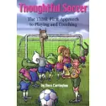 THOUGHTFUL SOCCER: THE THINK FIRST APPROACH TO PLAYING AND COACHING