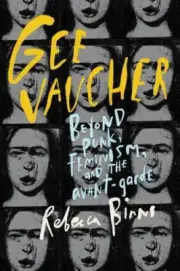 Gee Vaucher: Beyond Punk, Feminism and the Avant-Garde by Binns, Rebecca