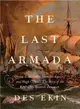 The Last Armada ─ Queen Elizabeth, Juan Del 縵uila, and Hugh O'Neill: The Story of the 100-Day Spanish Invasion