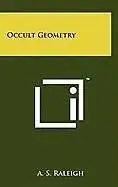 OCCULT GEOMETRY By A. S. Raleigh - Hardcover **BRAND NEW**