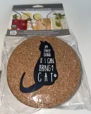 Set Of 4 Cork Coasters 4” / I’m Only Going If I Can Bring My Cat