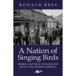 A NATION OF SINGING BIRDS: SERMON AND SONG IN WALES AND AMONG THE WELSH IN AMERICA