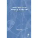 JUST THE WORKING LIFE: OPPOSITION AND ACCOMMODATION IN DAILY INDUSTRIAL LIFE: OPPOSITION AND ACCOMMODATION IN DAILY INDUSTRIAL LIFE