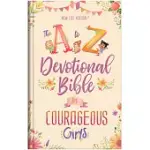 THE A TO Z DEVOTIONAL BIBLE FOR COURAGEOUS GIRLS: NEW LIFE VERSION