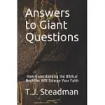 ANSWERS TO GIANT QUESTIONS: HOW UNDERSTANDING THE BIBLICAL NEPHILIM WILL ENLARGE YOUR FAITH