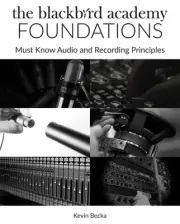 The Blackbird Academy Foundations Must-Know Audio & Recording Principles Book