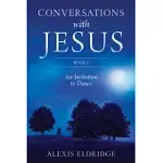 CONVERSATIONS WITH JESUS: AN INVITATION TO DANCE