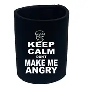 Keep Calm Dont Make Me Angry - Funny Novelty Stubby Holder