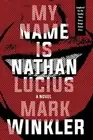 Mark Winkler My Name is Nathan Lucius (Hardback)
