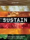 Sustain: Groundbreaking Recipes And Skills That Could Save The Planet by Barrett
