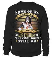 SOME OF US GREW UP LISTENING TO ACE FREHLEY THE COOL ONES STILL DO Sweatshirt CrewneckHoodie sweatshirt