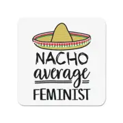 Nacho Average Feminist Fridge Magnet Worlds Best Favourite Funny Awesome