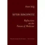 AFTER AUSCHWITZ: REFLECTIONS ON THE FUTURE OF MEDICINE