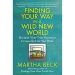 FINDING YOUR WAY IN A WILD NEW WORLD ─ RECLAIM YOUR TRUE NATURE TO CREATE THE LIFE YOU WANT/MARTHA BECK【禮筑外文書店】