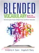 Blended Vocabulary for K-12 Classrooms ─ Harnessing the Power of Digital Tools and Direct Instruction