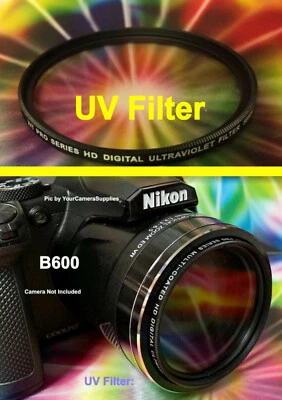 B600: UV FILTER Ultra-Violet AptTo CAMERA NIKON COOLPIX B600 B 600, UltraViolet