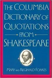 The Columbia Dictionary of Quotations From Shakespeare