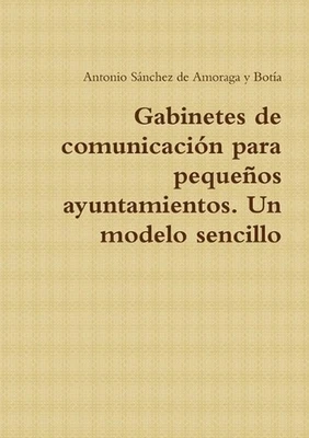 Gabinetes de comunicacin para pequeos ayuntamientos. Un modelo sencillo by Anton
