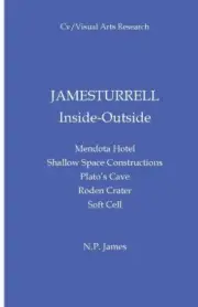 James Turrell: Inside Outside (CV/Visual Arts Research) by N. P. James