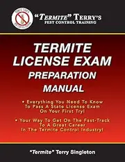 "Termite" Terry's Termite License Exam Preparation Manual: Everything You Need To Know To Pass A Termite License Exam On Your First Try!