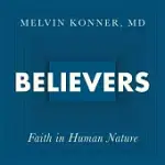 BELIEVERS: FAITH IN HUMAN NATURE