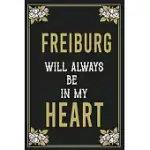 FREIBURG WILL ALWAYS BE IN MY HEART: LINED WRITING NOTEBOOK JOURNAL FOR PEOPLE FROM FREIBURG, 120 PAGES, (6X9), SIMPLE FREEN FLOWER WITH BLACK TEXT ..