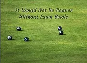 It Would Not Be Heaven Without Lawn Bowls: Funeral Guest Book Condolence Remembrance Memorial Service Registration, In Memoriam Name and Address, Messages Memories Comments, Loving Memory