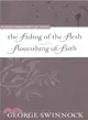 The Fading of the Flesh and the Flourishing of Faith