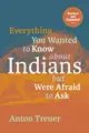 Everything You Wanted to Know about Indians But Were Afraid to Ask: Revised and Expanded