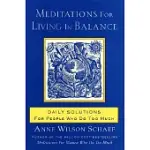 MEDITATIONS FOR LIVING IN BALANCE: DAILY SOLUTIONS FOR PEOPLE WHO DO TOO MUCH