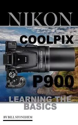 Nikon Coolpix P900: Learning the Basics