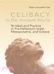 Celibacy in the Ancient World: Its Ideal and Practice in Pre-Hellenistic Israel, Mesopotamia, and Greece
