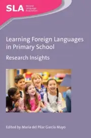 Learning Foreign Languages in Primary School: Research Insights by Mar?a del Pil