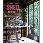 SHED STYLE: DECORATING CABINS, HUTS, PODS, SHEDS AND OTHER GARDEN ROOMS