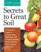 Secrets to Great Soil ─ A Grower's Guide to Composting, Mulching, and Creating Healthy, Fertile Soil for Your Garden and Lawn